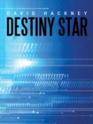 Image for Destiny Star: One Sword, One Man, One Planet, and the Destiny of All in Existence Hang in the Balance as Brock&#39;S Fate Is Decided Through the Winds of Friendship, Love and Determination.