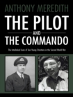 Image for Pilot and the Commando: The Interlinked Lives of Two Young Christians in the Second World War