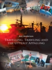 Image for Travelling, Trawling and the Utterly Appalling