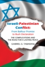 Image for Israeli-palestinian Conflict: From Balfour Promise to Bush Declaration: The Complications and the Road for a Lasting Peace