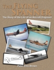 Image for The Flying Spanner : The Story of the Life of an Aircraft Engineer