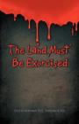 Image for The Land Must Be Exorcised