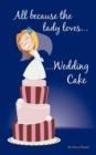 Image for All Because the Lady Loves... Wedding Cake