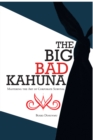 Image for Big Bad Kahuna: Mastering the Art of Corporate Survival