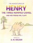 Image for THE Adventures of Henry the Three Humped Camel and His Friend Mr. Fluff