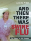 Image for And Then There Was Swine Flu: The Diary of an Nhs Manager