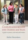 Image for Communication with Children and Youth : A Guide for Parents, Social and Youth Workers