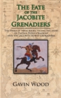 Image for Fate of the Jacobite Grenadiers: The Third of Three Books Telling the Story of Captain Patrick Lindesay and the Jacobite Grenadiers