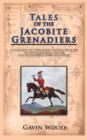 Image for Tales of the Jacobite Grenadiers  : the second of three books telling the story of Captain Patrick Lindesay and the Jacobite Horse Grenadiers