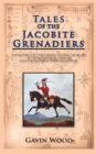 Image for Tales of the Jacobite Grenadiers: The Second of Three Books Telling the Story of Captain Patrick Lindesay and the Jacobite Horse Grenadiers