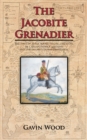 Image for Jacobite Grenadier: The First of Three Books Telling the Story of Captain Patrick Lindesay and the Jacobite Horse Grenadiers