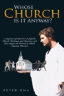 Image for Whose Church Is It Anyway?: A Layman&#39;S Perspective on Popular Church Teachings and Practices and Their Impact on Revival in Black Majority Churches.