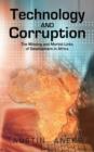 Image for Technology and Corruption : The Missing and Morbid Links of Development in Africa