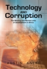 Image for Technology and Corruption: The Missing and Morbid Links of Development in Africa