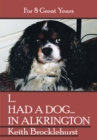 Image for I...Had a Dog...In Alkrington: For 8 Great Years