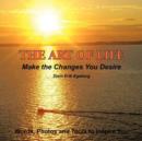 Image for The Art of Life : Make the Changes You Desire