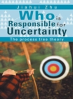 Image for Who Is Responsible for Uncertainty: The Process-Tree Theory