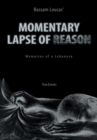 Image for Momentary Lapse of Reason: Memoires of a Lebanese