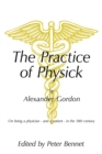 Image for Practice of Physick by Alexander Gordon: On Being a Physician - and a Patient - in the 18Th Century