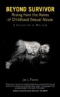Image for Beyond Survivor - Rising from the Ashes of Childhood Sexual Abuse : A Collection of Writings