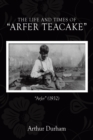 Image for Life and Times   of  &amp;quot;Arfer Teacake&amp;quote: &amp;quot;Arfer&amp;quot; (1932)
