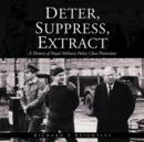 Image for Deter, Suppress, Extract : A History of Royal Military Police Close Protection