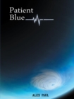 Image for Patient blue: a novel