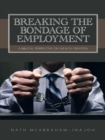 Image for Breaking the Bondage of Employment: A Biblical Perspective on Wealth Creation