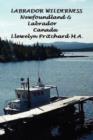 Image for Labrador Wilderness, Newfoundland and Labrador, Canada: Refresh Your Body, Mind and Soul : A Civilization in Wilderness Photo Album