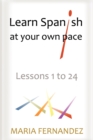 Image for Learn Spanish at your own pace : Lessons 1 to 24