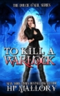 Image for To Kill A Warlock : The Dulcie O&#39;Neil Series