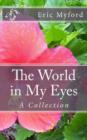 Image for The World in My Eyes : A Collection