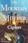 Image for The Mountain Mother Cipher : Arkana Archaeology Mystery Thriller Series #2