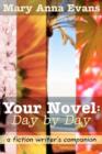 Image for Your Novel, Day by Day : A Fiction Writer&#39;s Companion
