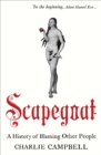 Image for Scapegoat: A History of Blaming Other People