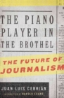 Image for The Piano Player in the Brothel: The Future of Journalism