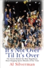 Image for It&#39;s Not Over &#39;Til It&#39;s Over: The Stories Behind Most Magnificent Heart-stopping Sports Miracles of Our Time