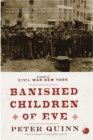 Image for Banished Children of Eve: A Novel of Civil War New York.