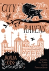 Image for City of Ravens: The Extraordinary History of London, the Tower and its Famous Ravens