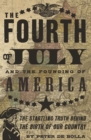 Image for The Fourth of July and the Founding of America and the Founding of America: The Startling Truth Behind the Birth of Our Country