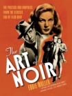 Image for The Art of Noir : The Posters and Graphics from the Classic Era of Film Noir
