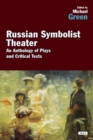 Image for Russian Symbolist Theater: An Anthology of Plays and Critical Texts