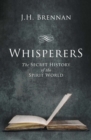 Image for Whisperers: The Secret History of the Spirit World