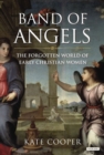 Image for Band of Angels: The Forgotten World of Early Christian Women