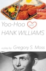 Image for Yoo-Hoo and Hank Williams : A Play