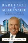Image for Barefoot to Billionaire: Reflections on a Life&#39;s Work and a Promise to Cure Cancer