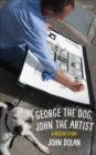 Image for George the Dog, John the Artist: A Rescue Story