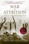 Image for War of Attrition: Fighting the First World War.