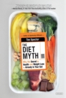 Image for Diet Myth: Why the Secret to Health and Weight Loss is Already in Your Gut.