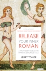 Image for Release Your Inner Roman: A Treatise by Nobleman Marcus Sidonius Falx